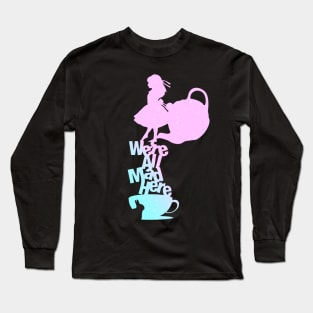 We're All Mad (Alice in Wonderland) Long Sleeve T-Shirt